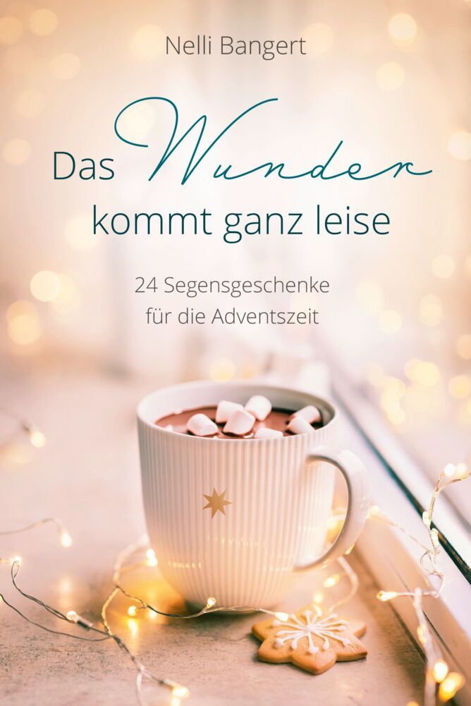 Das Wunder kommt ganz leise (Nelli Bangert)