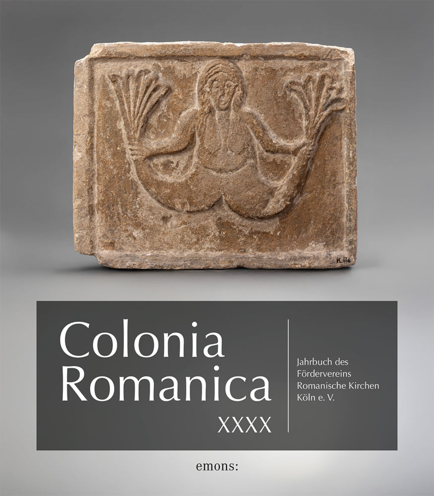 Colonia Romanica XXXX (Förderverein Romanische Kirchen Köln E. V. (Hrsg.))