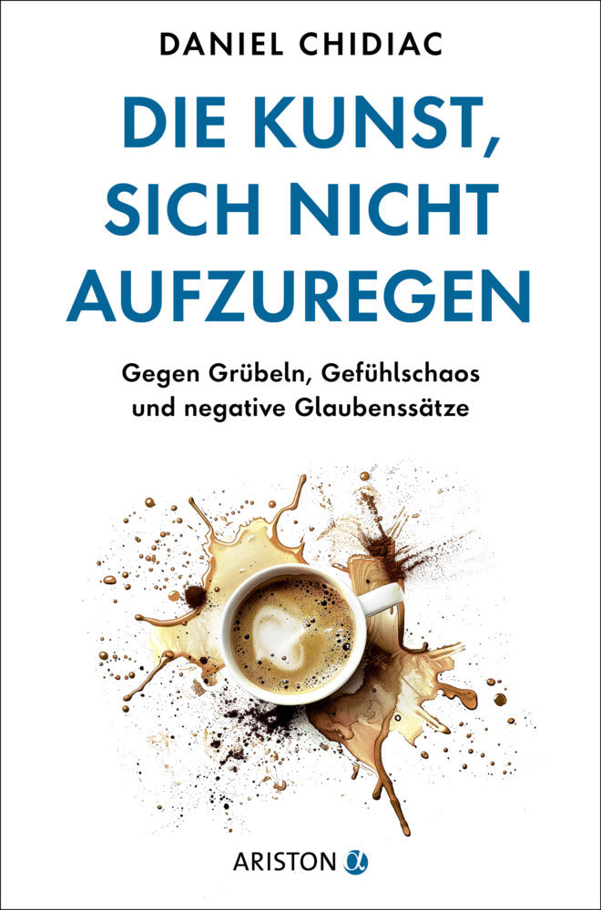 Die Kunst, sich nicht aufzuregen (Daniel Chidiac)