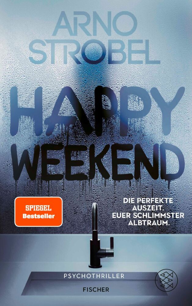 Happy Weekend - Die perfekte Auszeit. Euer schlimmster Albtraum. (Arno Strobel)