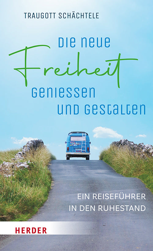 Die neue Freiheit genießen und gestalten (Traugott Schächtele)