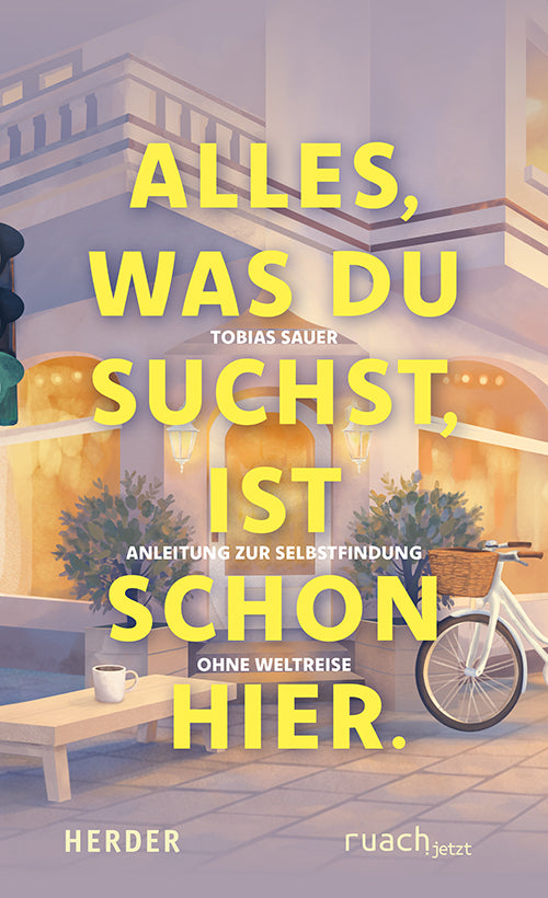 Alles, was du suchst, ist schon hier (Tobias Sauer)