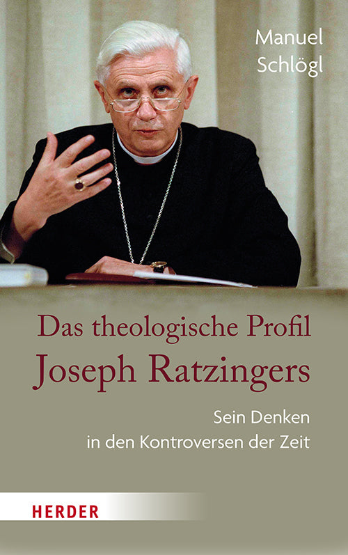 Das theologische Profil Joseph Ratzingers (Manuel Schlögl)