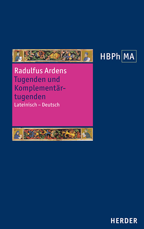Speculum universale. Auswahl aus den Büchern VII-XIV. Tugenden und Komplementärtugenden (Radulfus Ardens)