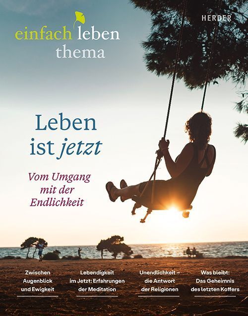 Leben ist jetzt -vom Umgang mit der Endlichkeit (Rudolf Walter)