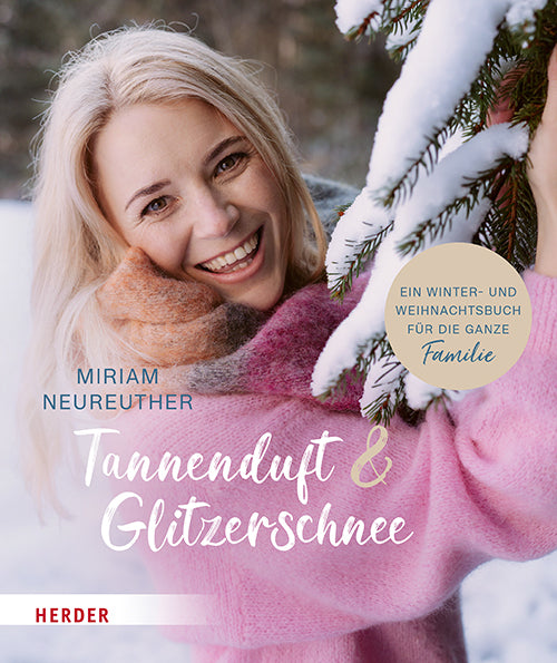 Tannenduft und Glitzerschnee. Ein Winter- und Weihnachtsbuch für die ganze Familie (Miriam Neureuther)