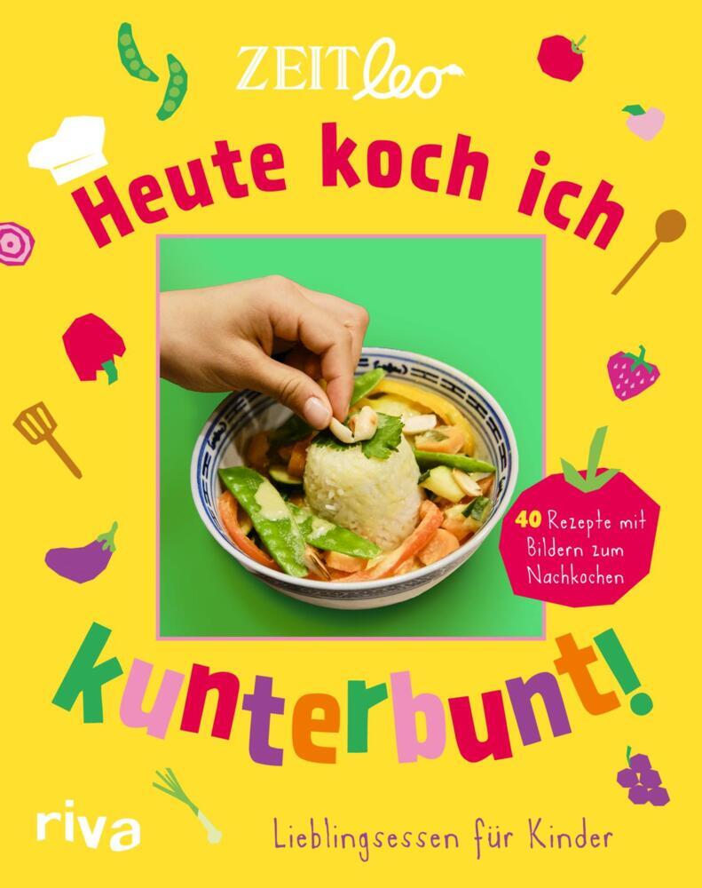 ZEIT LEO - Heute koch ich kunterbunt! (Zeit Leo)