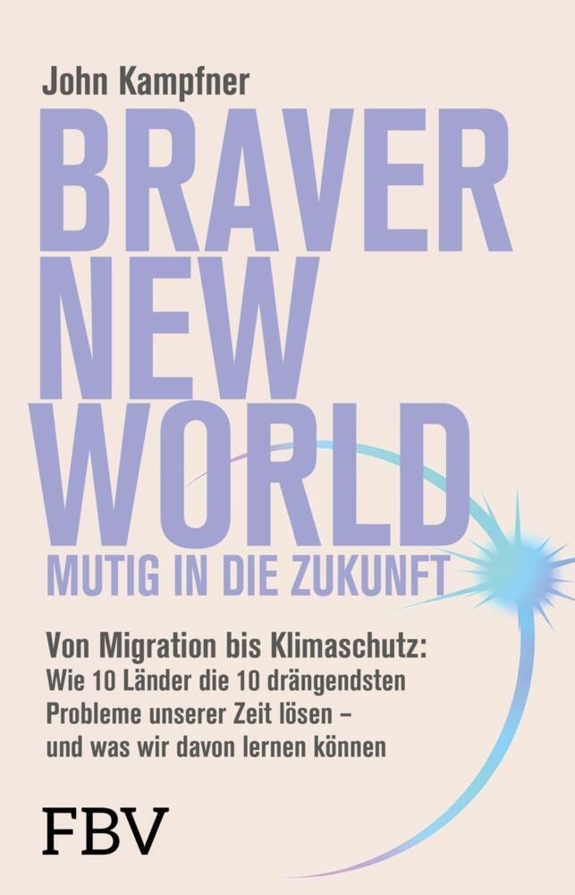 Braver New World - Mutig in die Zukunft (John Kampfner)