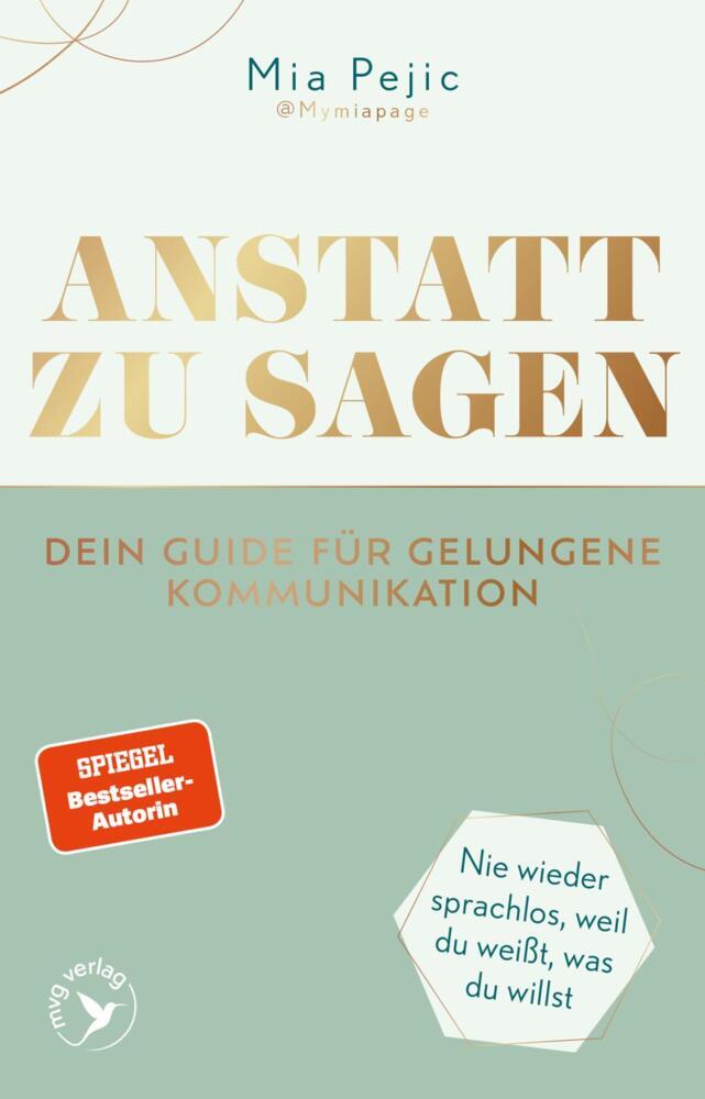 Anstatt zu sagen - Dein Guide für gelungene Kommunikation (Mia Pejic)