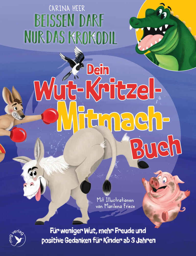 Beißen darf nur das Krokodil - Dein Wut-Kritzel-Mitmach-Buch (Carina Heer)