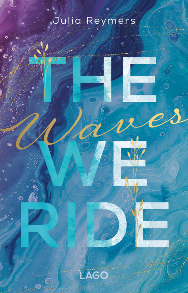 The Waves We Ride (Pacific Dreams, Bd. 1) (Julia Reymers)