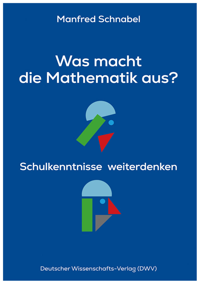 Was macht die Mathematik aus? (Manfred Schnabel)