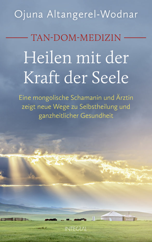 Tan-Dom-Medizin. Heilen mit der Kraft der Seele (Ojuna Altangerel-Wodnar)