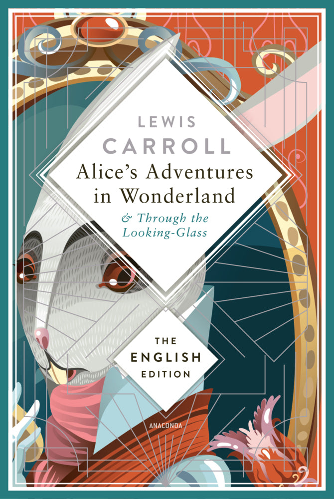 Alice's Adventures in Wonderland and Through the Looking-Glass (Lewis Carroll)