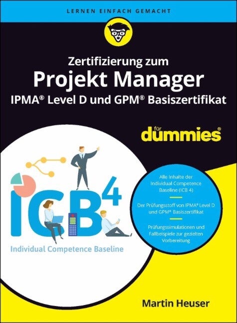 Zertifizierung zum Projekt Manager IPMA® Level D und GPM Basislevel® für Dummies (Martin Heuser)