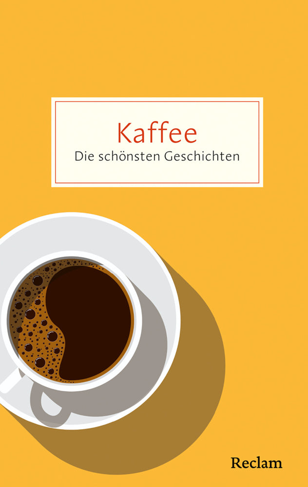 Kaffee. Die schönsten Geschichten über das Glück in der Tasse (Bernd Gieseking)