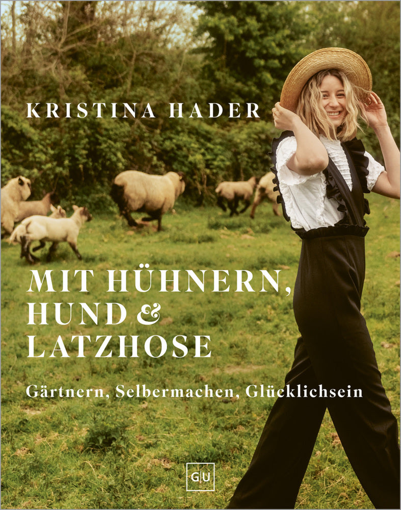 Mit Hühnern, Hund & Latzhose (Kristina Hader)