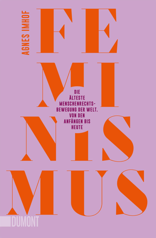 Feminismus - Die älteste Menschenrechtsbewegung der Welt (Agnes Imhof)