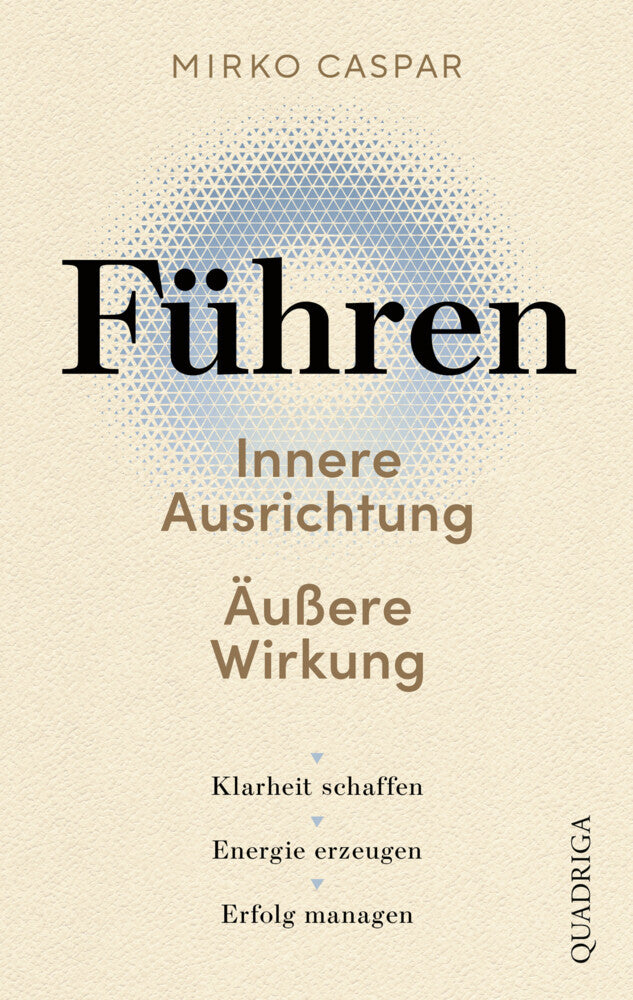 Führen - Innere Ausrichtung und äußere Wirkung (Mirko Caspar)
