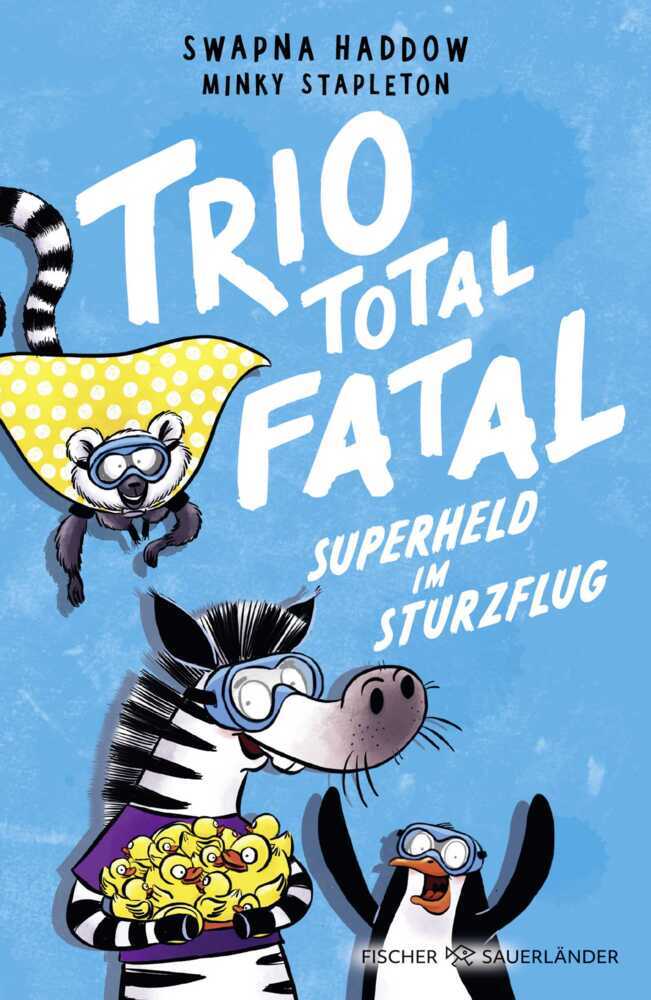 Trio total fatal: Superheld im Sturzflug (Swapna Haddow)