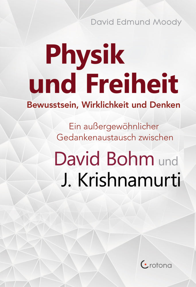 Physik und Freiheit - Bewusstsein, Wirklichkeit und Denken (David Edmund Moody)