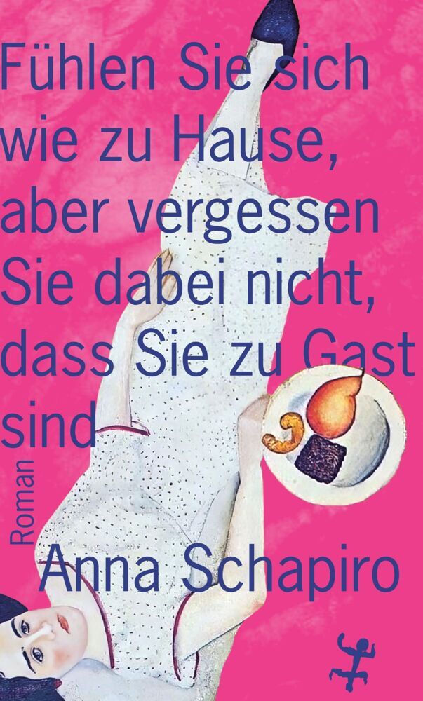 Fühlen Sie sich wie zu Hause, aber vergessen Sie dabei nicht, dass Sie zu Gast sind (Anna Schapiro)