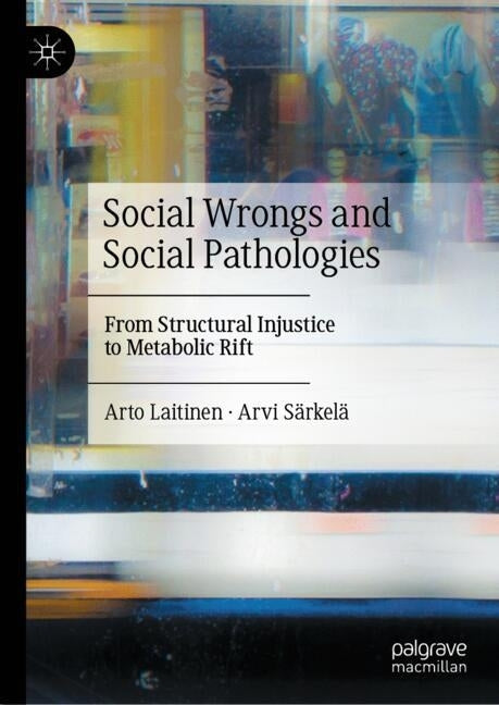 Social Wrongs and Social Pathologies (Arto Laitinen)