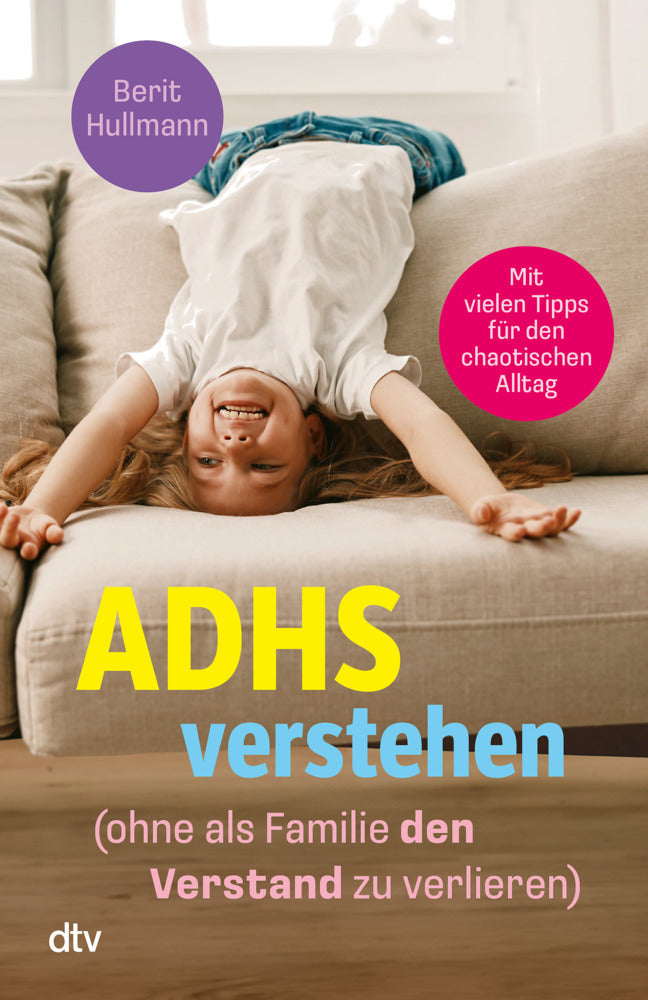 ADHS verstehen - ohne als Familie den Verstand zu verlieren (Berit Hullmann)