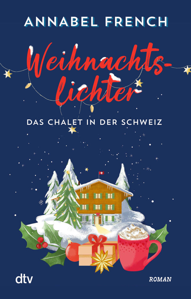 Weihnachtslichter - Das Chalet in der Schweiz (Annabel French)
