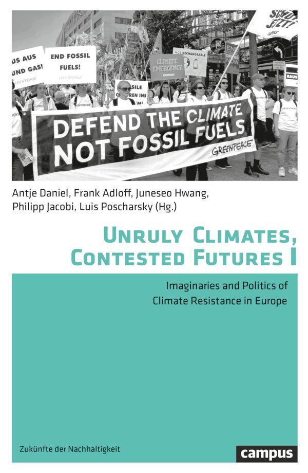 Unruly Climates, Contested Futures I (Antje Daniel)