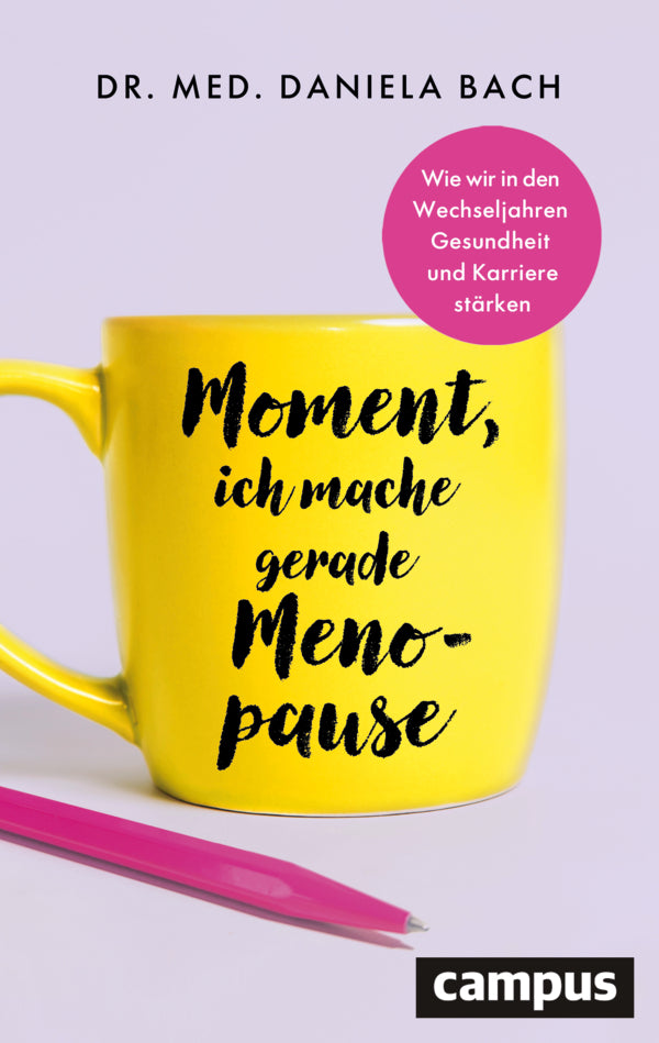 Moment, ich mache gerade Menopause (Daniela Dr. Med. Bach)