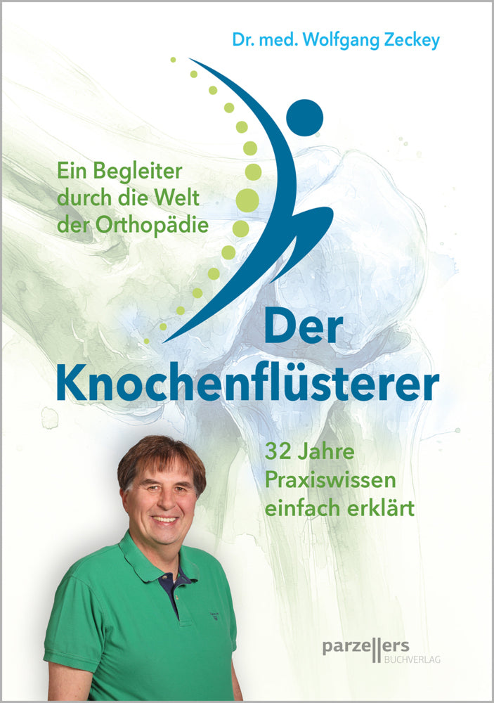 Der Knochenflüsterer (Dr. Med. Wolfgang Zeckey)
