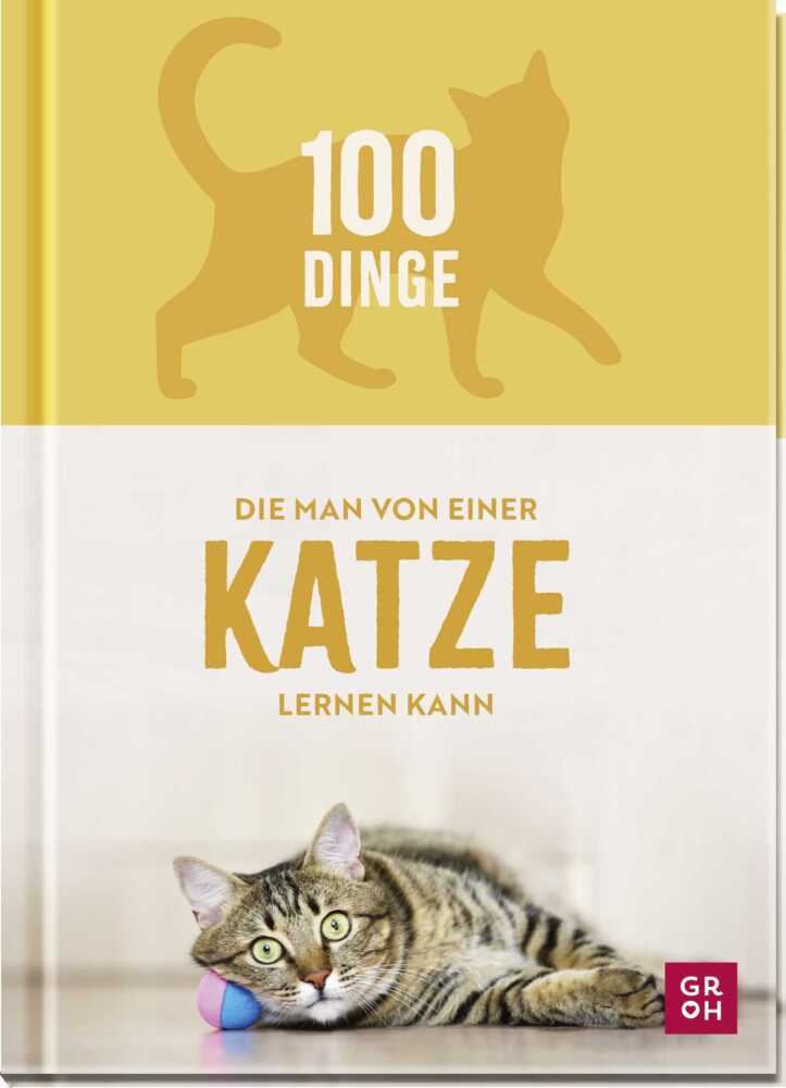 100 Dinge, die man von einer Katze lernen kann (Groh Verlag)
