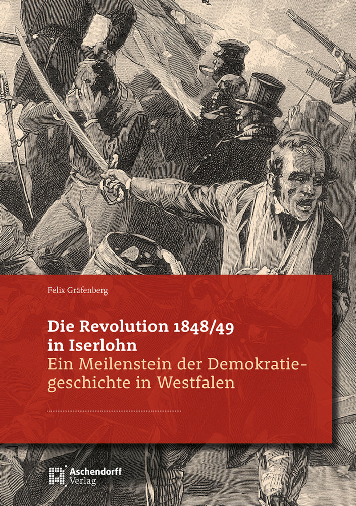 Die Revolution in Iserlohn 1848/49 (Felix Gräfenberg)