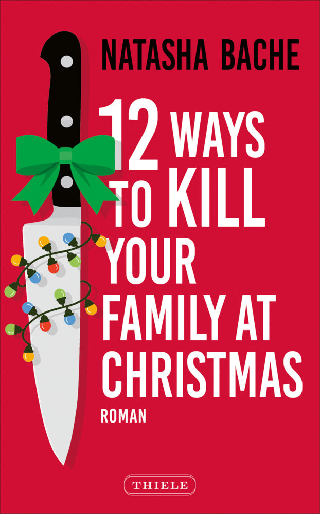 12 Ways To Kill Your Family At Christmas (Natasha Bache)