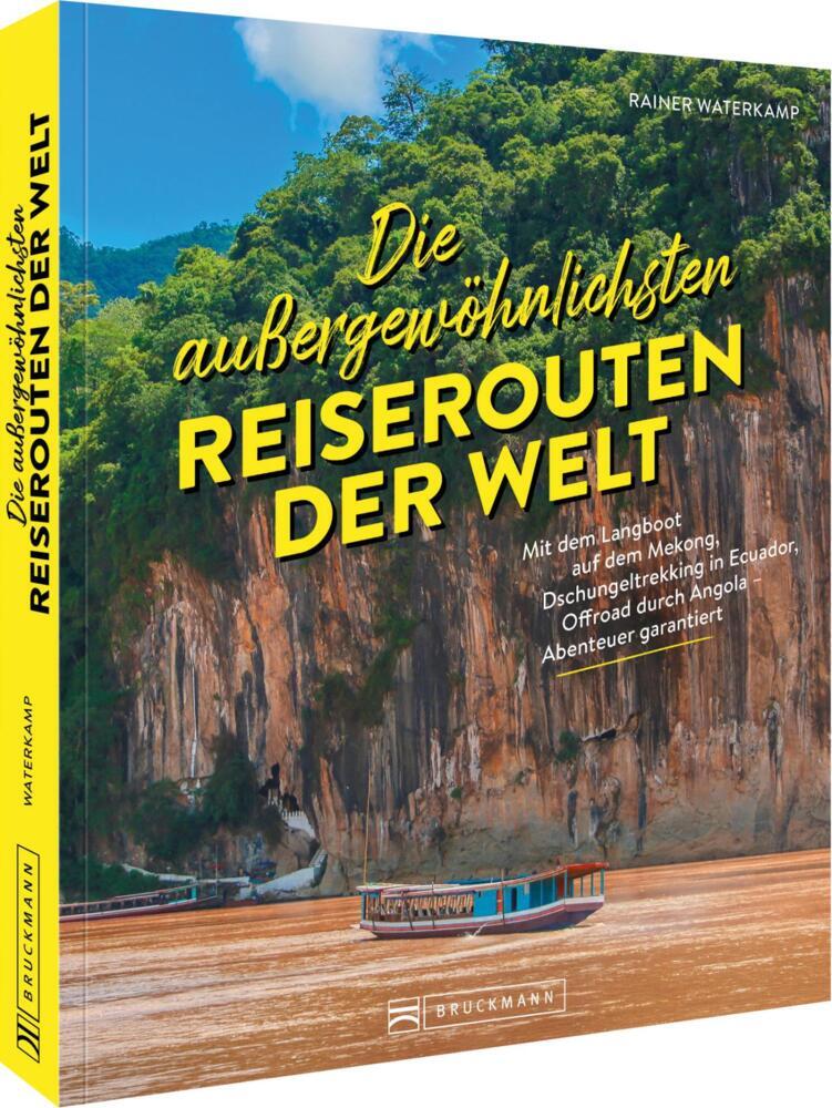 Die außergewöhnlichsten Reiserouten der Welt (Rainer Waterkamp)