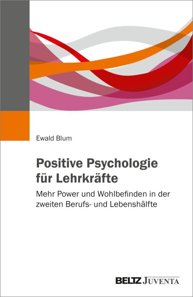 Positive Psychologie für Lehrkräfte (Ewald Blum)