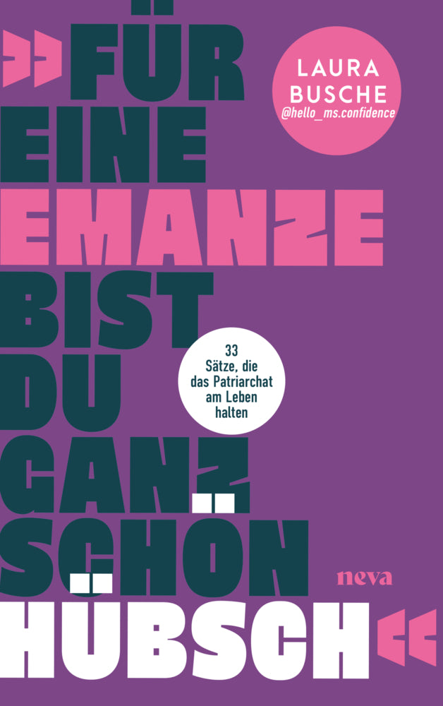 "Für eine Emanze bist du ganz schön hübsch!" (Laura Busche)