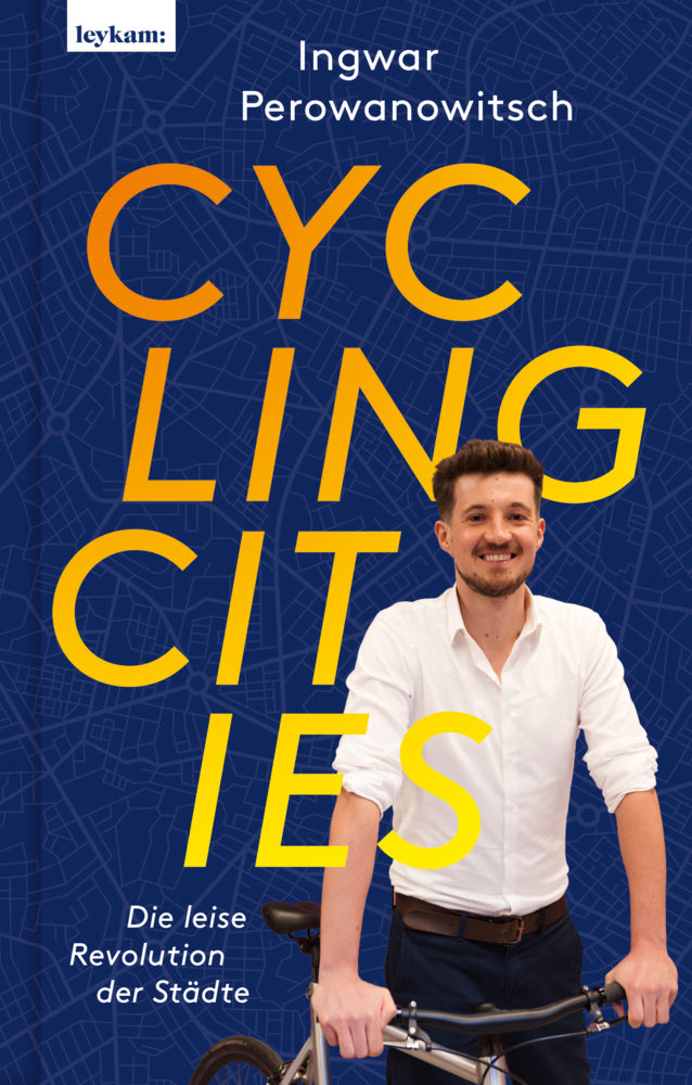 Cycling Cities. Die leise Revolution der Städte (Ingwar Perowanowitsch)