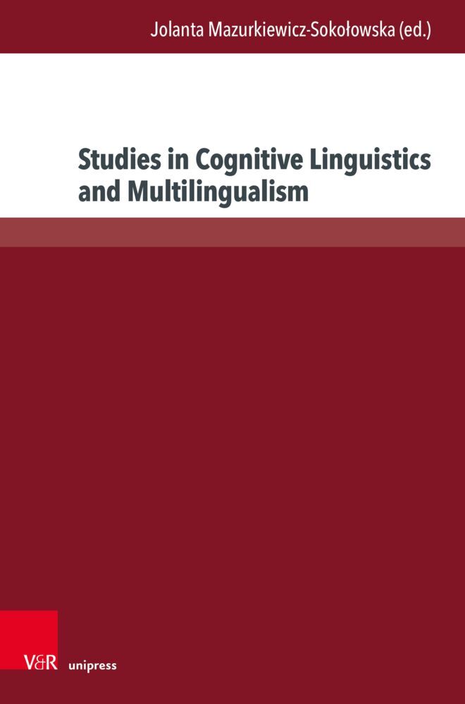Studies in Cognitive Linguistics and Multilingualism (Jolanta Mazurkiewicz-Sokolowska)