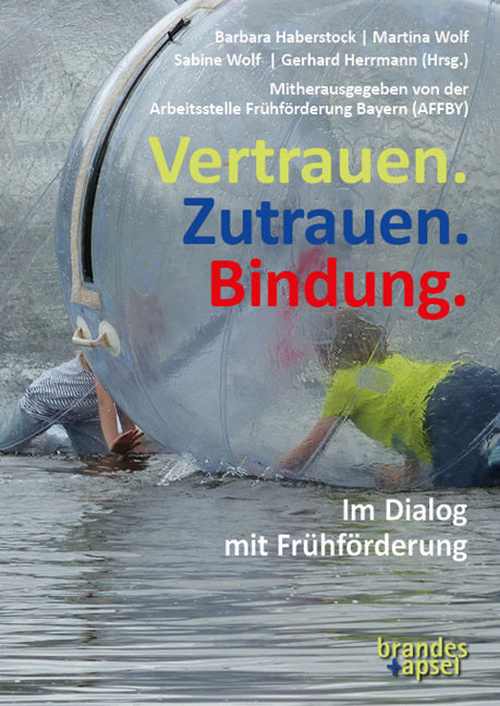 Vertrauen. Zutrauen. Bindung. (Barbara Haberstock)