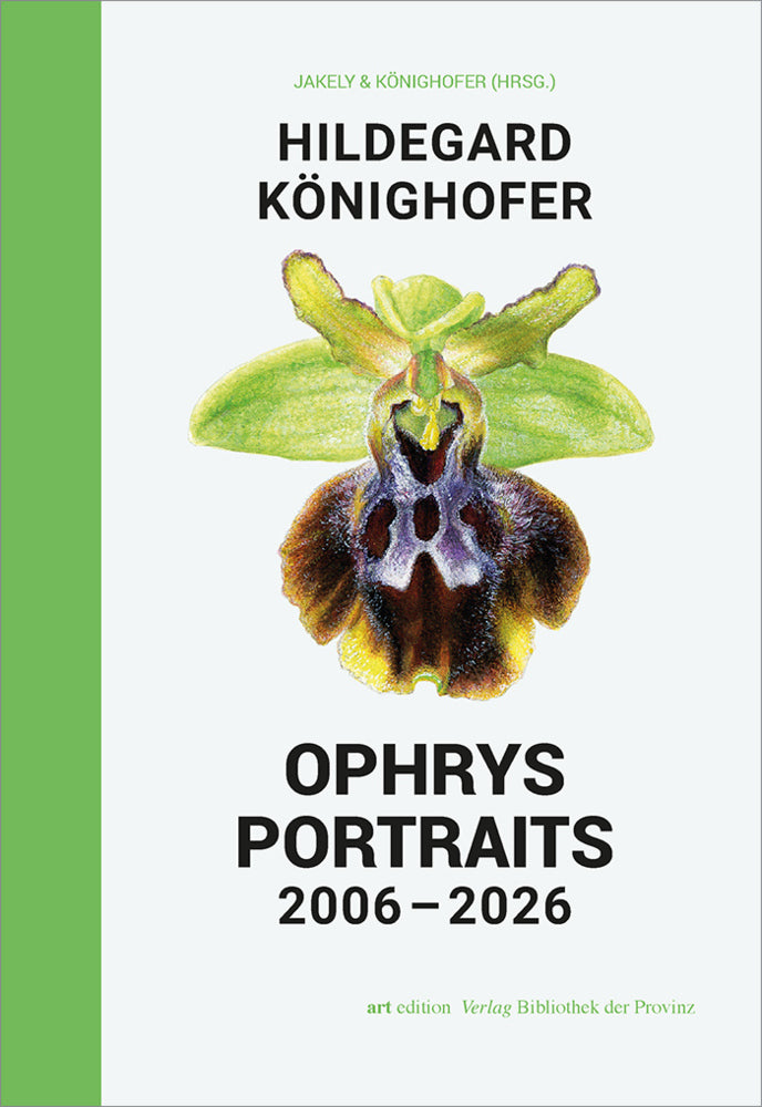 Hildegard Könighofer - Ophrys Portraits (Dietmar Jakely)