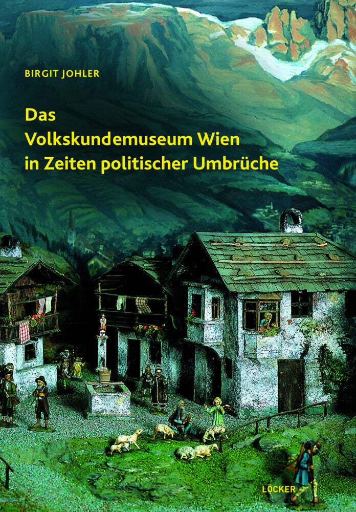 Das Volkskundemuseum Wien in Zeiten politischer Umbrüche (Birgit Johler)