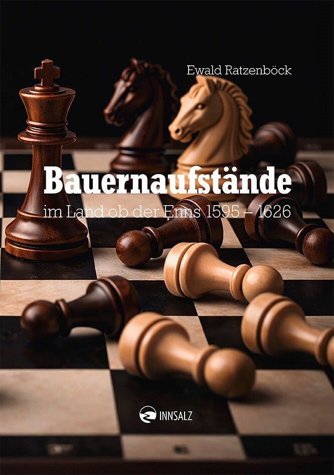 Bauernaufstände im Land ob der Enns 1595 - 1626 (Ewald Ratzenböck)
