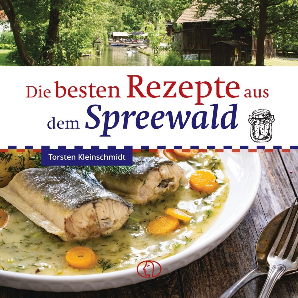 Die besten Rezepte aus dem Spreewald (Torsten Kleinschmidt)
