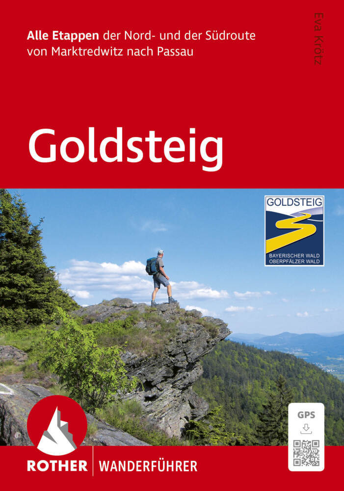 ROTHER Wanderführer Goldsteig. Alle Etappen der Nord- und der Südroute von Marktredwitz nach Passau (Eva Krötz)