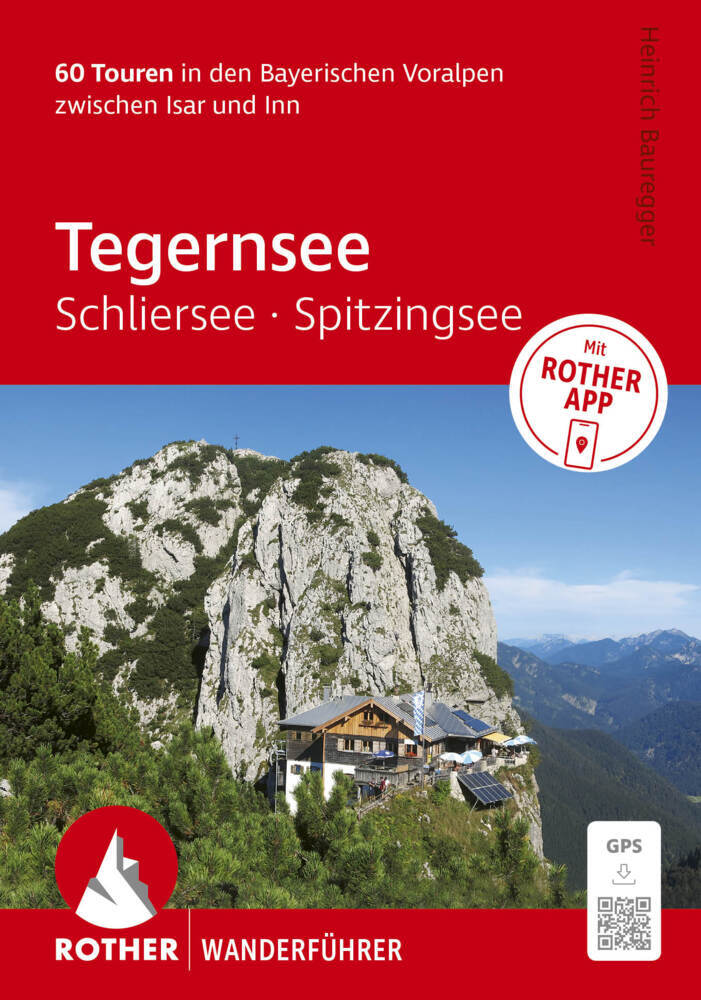 ROTHER Wanderführer Tegernsee, Schliersee, Spitzingsee. 60 Touren in den Bayerischen Voralpen zwischen Isar und Inn (Heinrich Bauregger)