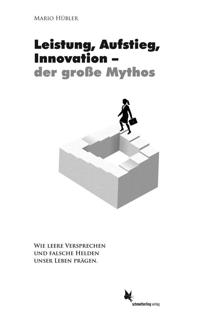 Leistung, Aufstieg, Innovation - der große Mythos (Mario Hübler)