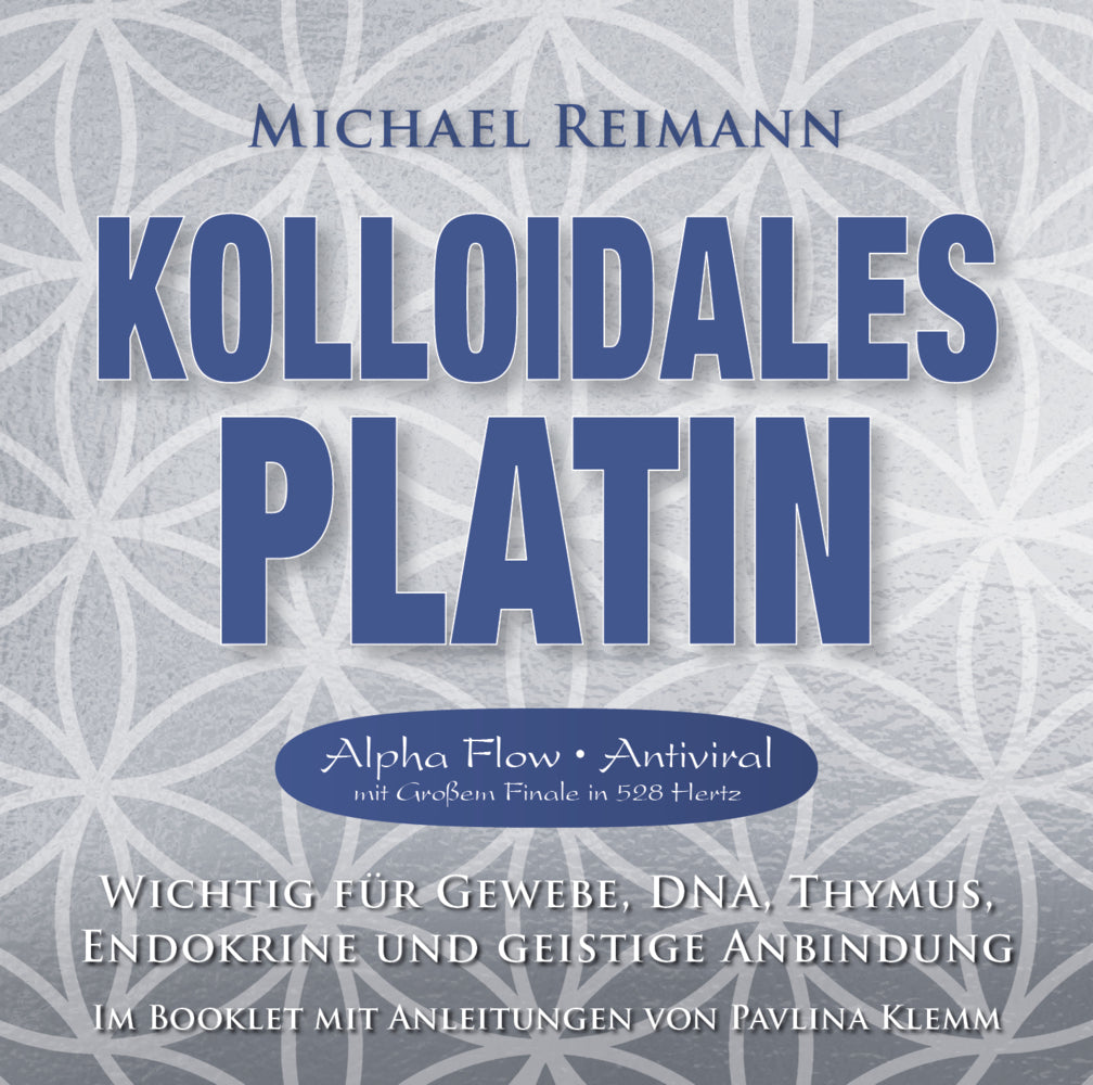 Kolloidales Platin [Alpha Flow Antiviral mit Großem Finale in 528 Hertz], 1 Audio-CD (Michael Reimann)