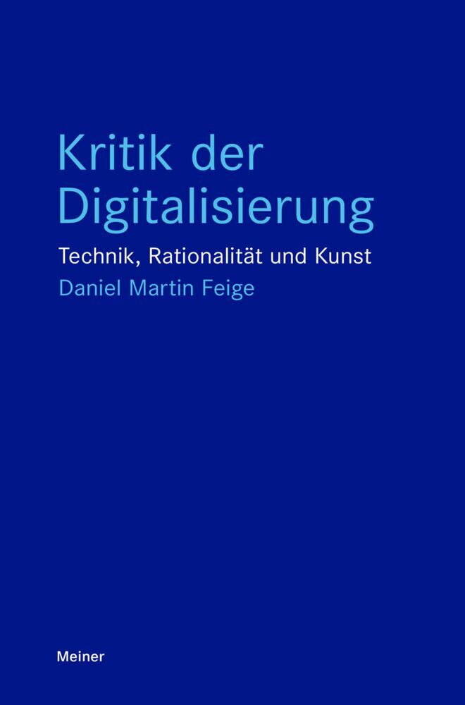 Kritik der Digitalisierung (Daniel Martin Feige)
